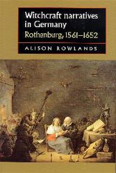 Witchcraft Narratives in Germany: Rothenburg, 1561-1652