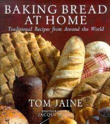 Baking Bread at Home : Traditional Recipes from Around the World