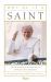 Why He Is a Saint Why He Is a Saint