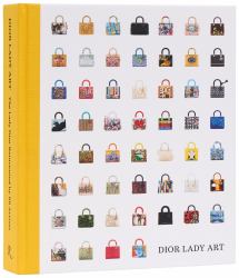 Dior Lady Art : The Lady Dior Reinvented by 99 Artists