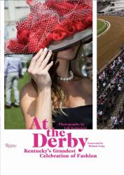 At the Derby : Kentucky's Grandest Celebration of Fashion