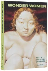 Wonder Women : Art of the Asian Diaspora