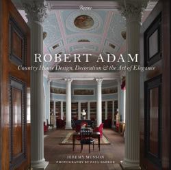 Robert Adam : Country House Design, Decoration and the Art of Elegance