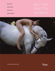 Blacks and Bays, Dapples and Greys : All the Pretty Horses in Art and Photography