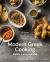 Modern Greek Cooking : 100 Recipes for Meze, Entrées, and Desserts
