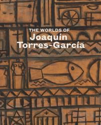 The Worlds of Joaquín Torres-García
