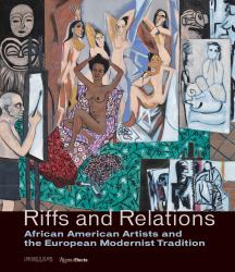 Riffs and Relations : African American Artists and the European Modernist Tradition