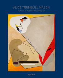Alice Trumbull Mason : Pioneer of American Abstraction