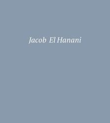 Jacob el Hanani : Recent Works on Canvas