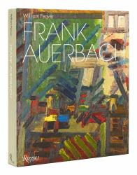 Frank Auerbach : Revised and Expanded Edition