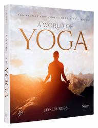 A World of Yoga : 700 Asanas for Mindfulness and Well-Being