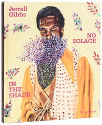 Jerrell Gibbs : No Solace in the Shade