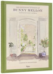 The Enchanting Interiors of Bunny Mellon : Paintings by Snowy Campbell