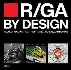 R/GA by Design : Revolutionizing Film, the Internet, Social and Beyond