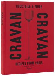 Cravan : Cocktails and More: Recipes from Paris