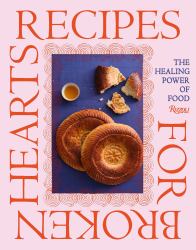 Recipes for Broken Hearts : The Healing Power of Food