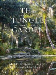 The Jungle Garden : Preserving a Tropical Landscape
