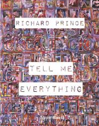 Richard Prince: Tell Me Everything