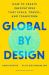 Global by Design : How to Create Innovations That Scale, Travel, and Transform