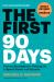 The First 90 Days, Newly Revised and Updated : Proven Strategies for Getting up to Speed Faster and Smarter