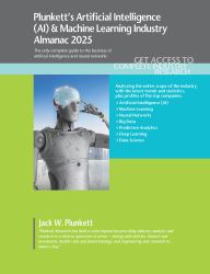 Plunkett's Artificial Intelligence (AI) & Machine Learning Industry Almanac 2025 : Artificial Intelligence (AI) & Machine Learning Industry Market Research, Statistics, Trends and Leading Companies
