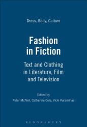 Fashion in Fiction : Text and Clothing in Literature, Film and Television