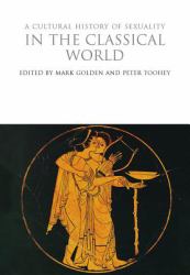 A Cultural History of Sexuality in the Classical World