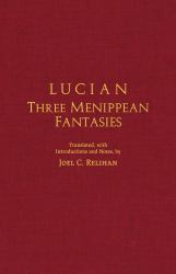 Lucian: Three Menippean Fantasies