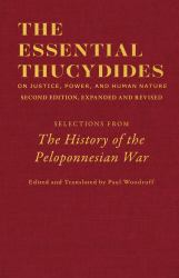 The Essential Thucydides: on Justice, Power, and Human Nature : Selections from the History of the Peloponnesian War