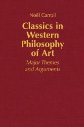 Classics in Western Philosophy of Art : Major Themes and Arguments
