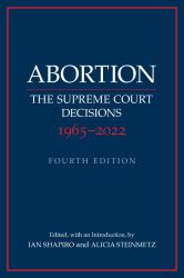 Abortion : The Supreme Court Decisions 1965-2022