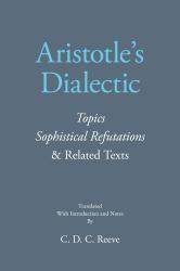 Aristotle's Dialectic : Topics, Sophistical Refutations, and Related Texts