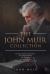 The John Muir Collection: My First Summer in the Sierra Our National Parks the Yosemite Travels in Alaska a Thousand-Mile Walk to the Gulf