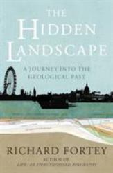The Hidden Landscape : A Journey into the Geological Past