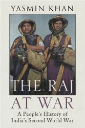 The Raj at War : A People's History of India's Second World War