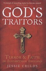 God's Traitors : Terror and Faith in Elizabethan England