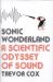 Sonic Wonderland : A Scientific Odyssey of Sound