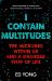 I Contain Multitudes : The Microbes Within Us and a Grander View of Life