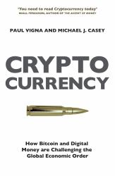 Cryptocurrency : How Bitcoin and Cybermoney Are Overturning the World Economic Order