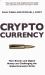 Cryptocurrency : How Bitcoin and Cybermoney Are Overturning the World Economic Order
