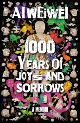 1000 Years of Joys and Sorrows : The Story of Two Lives, One Nation, and a Century of Art under Tyranny