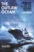 The Outlaw Ocean : Crime and Survival in the Last Untamed Frontier