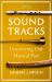 Sound Tracks : Uncovering Our Musical Past Sound Tracks : Uncovering Our Musical Past