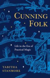 Cunning Folk : Life in the Era of Practical Magic