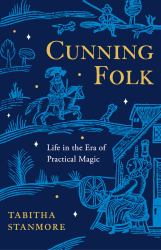 Cunning Folk : Life in the Era of Practical Magic