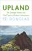 Upland : The Strange History and Vital Future of Britain's Mountains