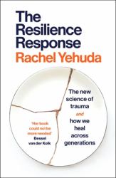 The Resilience Response : The New Science of Trauma and How We Heal Across Generations