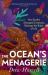 The Ancient Menagerie : How the Ocean's Spineless Creatures Hold Secrets to Our Survival