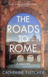 The Roads to Rome : A History