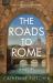 The Roads to Rome : A History